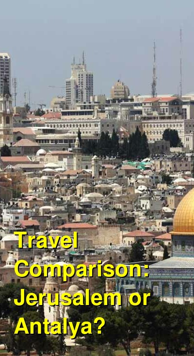 Jerusalem vs. Antalya Travel Comparison