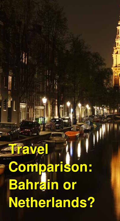 Bahrain vs. Netherlands Travel Comparison