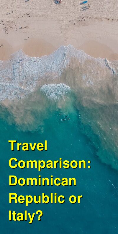 Dominican Republic vs. Italy Travel Comparison