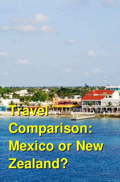 New Zealand vs. Mexico Travel Comparison