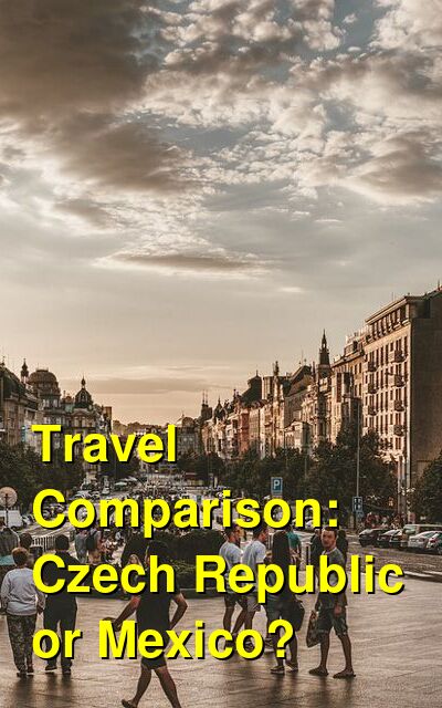Czech Republic vs. Mexico Travel Comparison