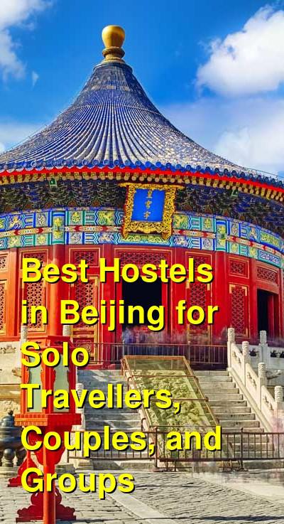 Best Hostels in Beijing for Solo Travellers, Couples, and Groups | Budget Your Trip