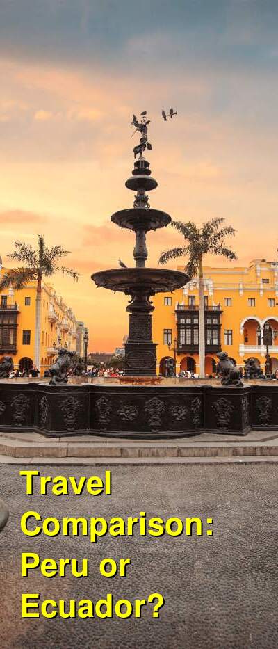 Peru vs. Ecuador Travel Comparison