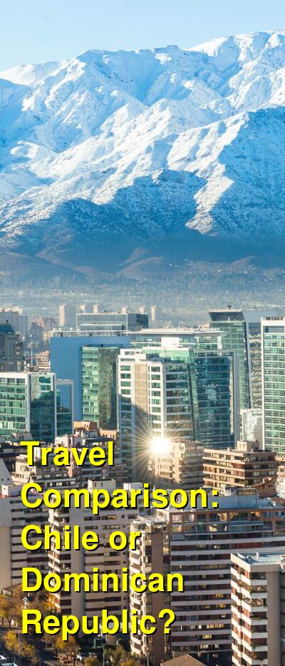 Chile vs. Dominican Republic Travel Comparison