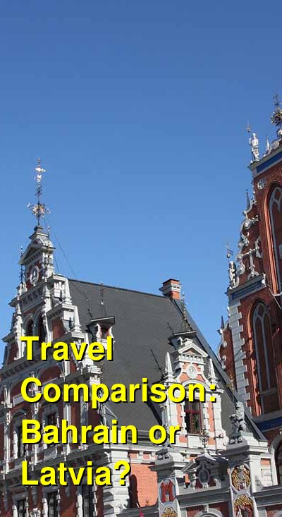 Bahrain vs. Latvia Travel Comparison
