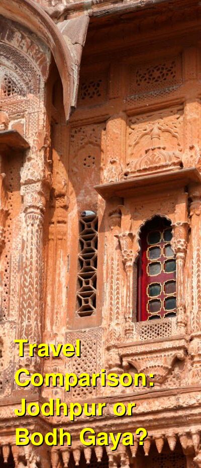 Jodhpur vs. Bodh Gaya Travel Comparison