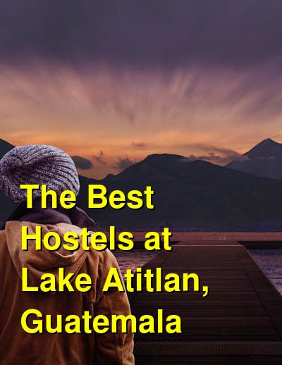 The Best Hostels at Lake Atitlan, Guatemala | Budget Your Trip