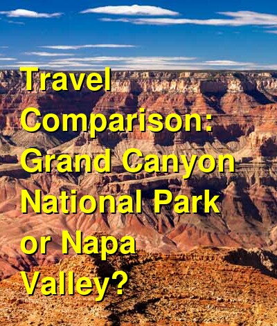 Should I Visit Grand Canyon National Park or Napa Valley? Which is ...