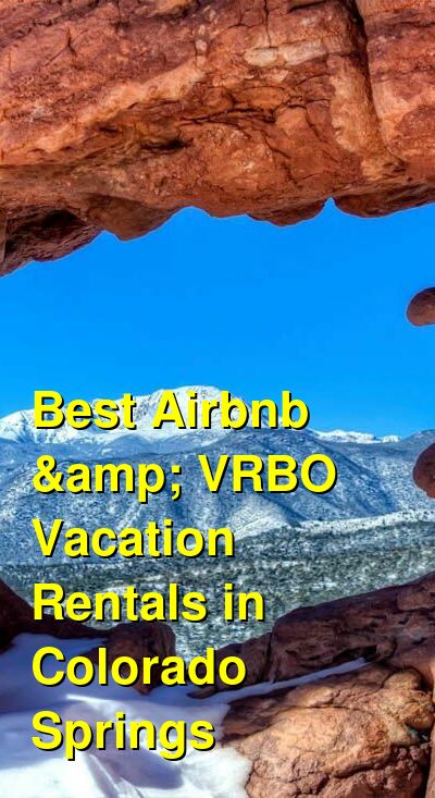 Best Airbnb & VRBO Vacation Rentals in Colorado Springs | Budget Your Trip