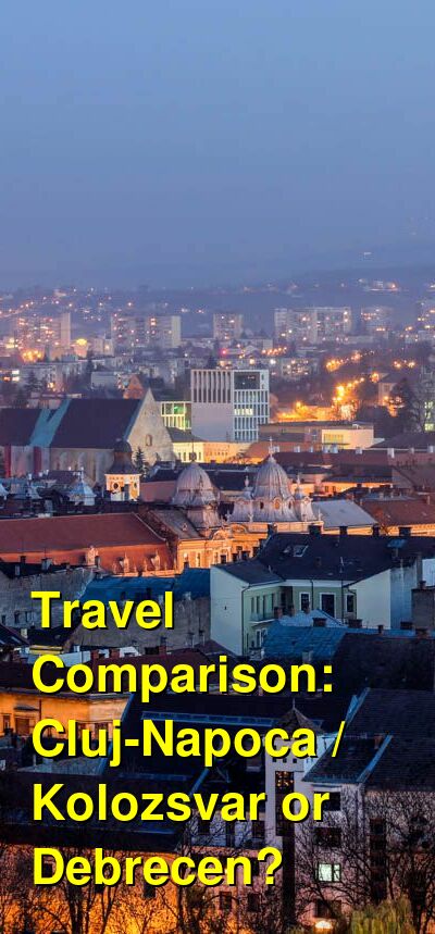 Cluj-Napoca / Kolozsvar vs. Debrecen Travel Comparison