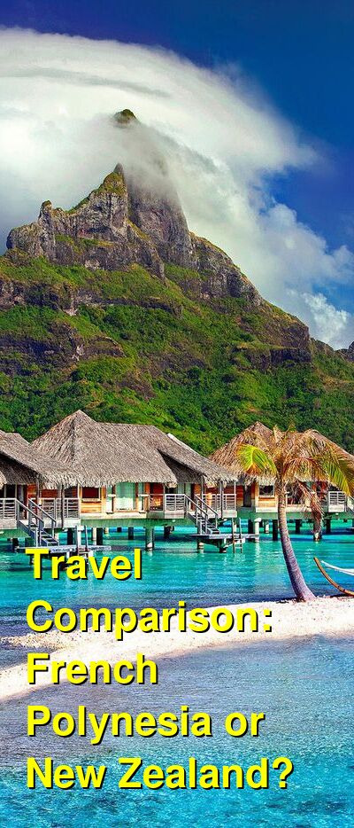 New Zealand vs. French Polynesia Travel Comparison
