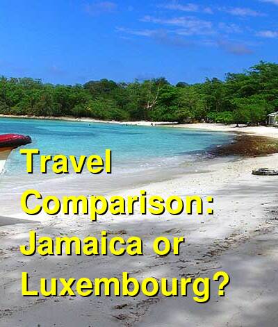 Jamaica vs. Luxembourg Travel Comparison