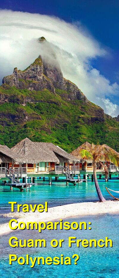 Guam vs. French Polynesia Travel Comparison
