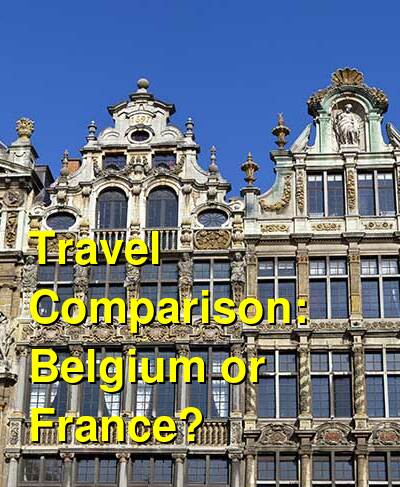 Belgium vs. France Travel Comparison