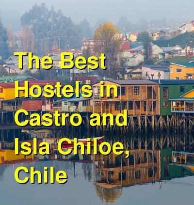 The Best Hostels in Castro and Isla Chiloe, Chile | Budget Your Trip
