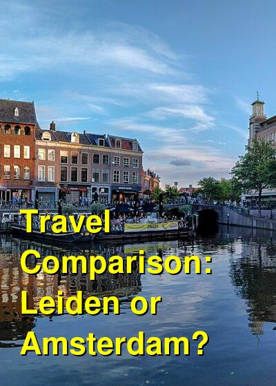Leiden vs. Amsterdam Travel Comparison