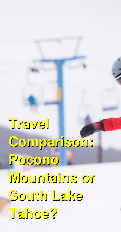 Pocono Mountains vs. South Lake Tahoe Travel Comparison