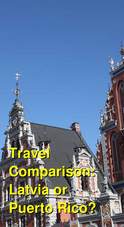 Latvia vs. Puerto Rico Travel Comparison