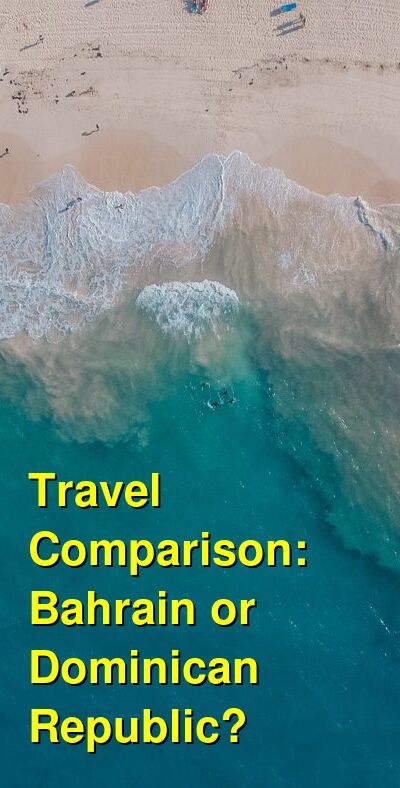 Bahrain vs. Dominican Republic Travel Comparison