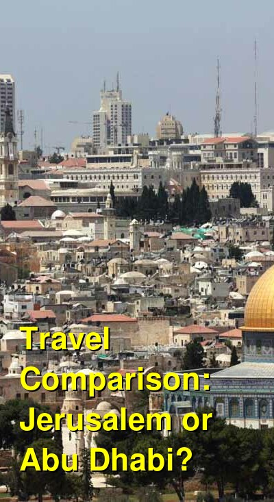 Jerusalem vs. Abu Dhabi Travel Comparison