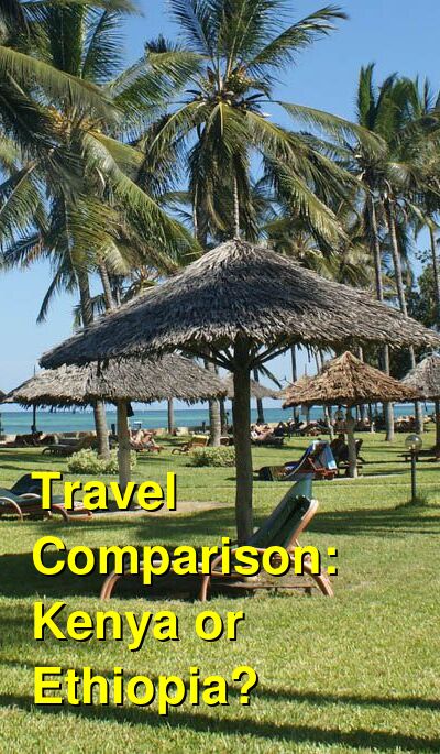 Kenya vs. Ethiopia Travel Comparison