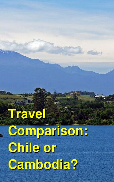 Chile vs. Cambodia Travel Comparison