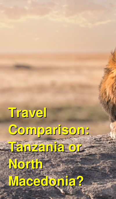North Macedonia vs. Tanzania Travel Comparison