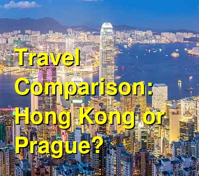Hong Kong vs. Prague Travel Comparison