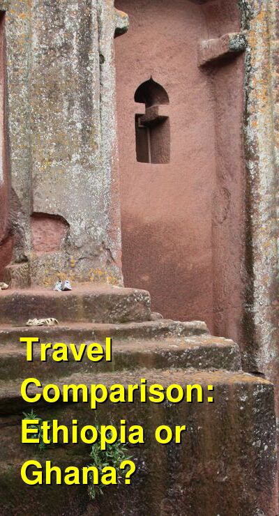 Ethiopia vs. Ghana Travel Comparison