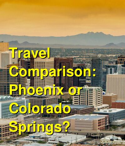 Phoenix vs. Colorado Springs Travel Comparison