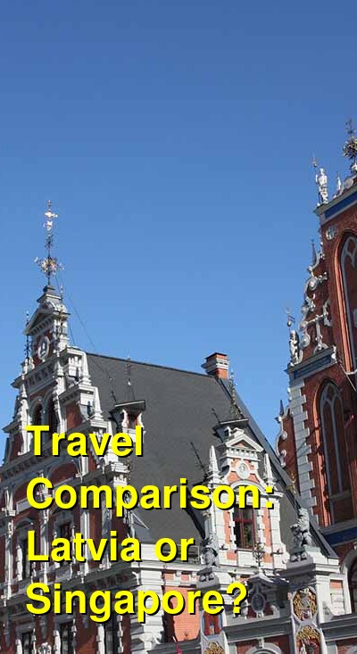 Latvia vs. Singapore Travel Comparison