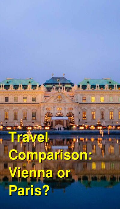 Should I Visit Vienna or Paris? Which is Better for Attractions, Food ...