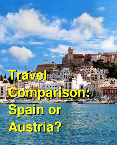 Austria vs. Spain Travel Comparison