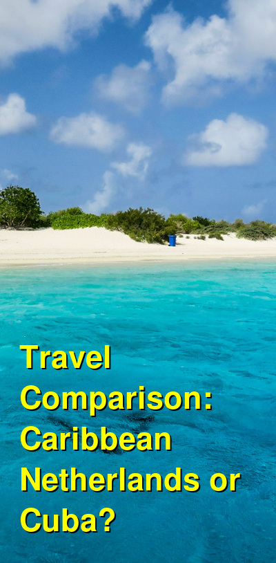 Caribbean Netherlands vs. Cuba Travel Comparison