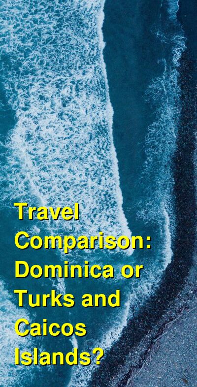 Dominica vs. Turks and Caicos Travel Comparison