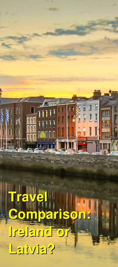 Ireland vs. Latvia Travel Comparison