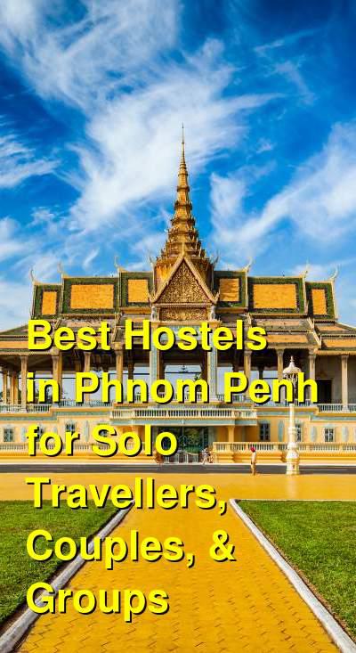 Best Hostels in Phnom Penh for Solo Travellers, Couples, & Groups | Budget Your Trip
