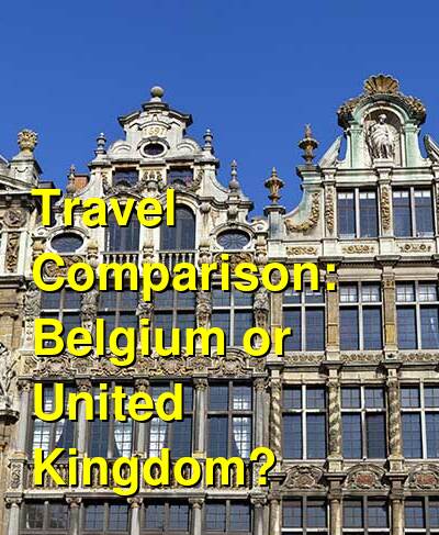 Belgium vs. UK Travel Comparison
