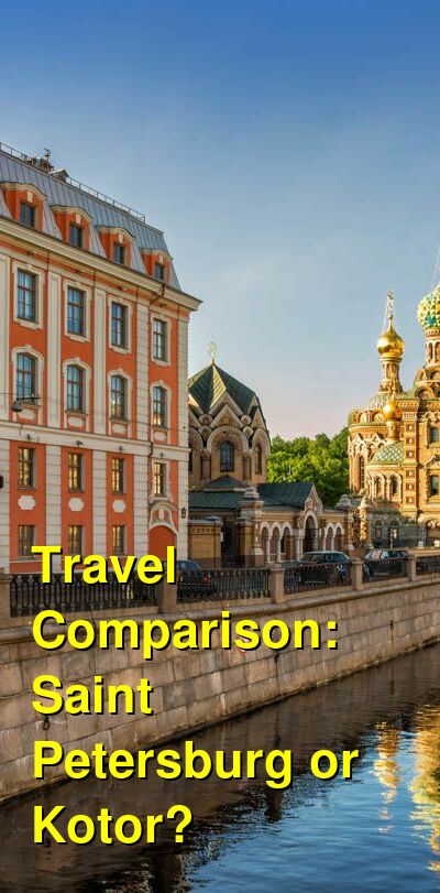Saint Petersburg vs. Kotor Travel Comparison