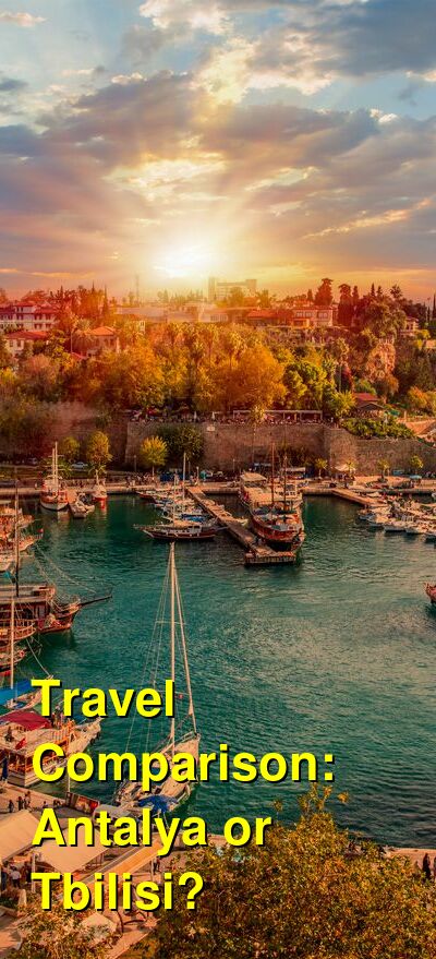 Antalya vs. Tbilisi Travel Comparison