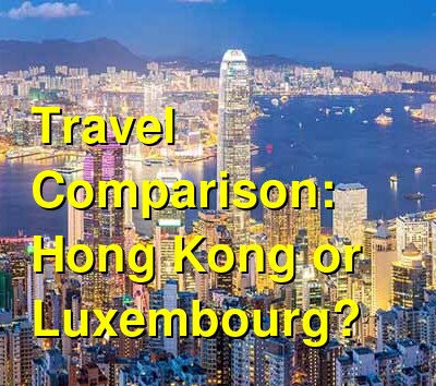 Hong Kong vs. Luxembourg Travel Comparison