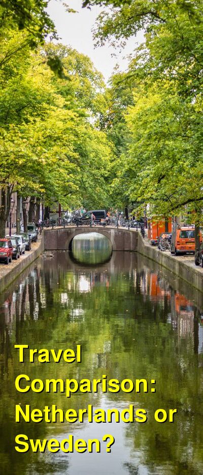 Netherlands vs. Sweden Travel Comparison