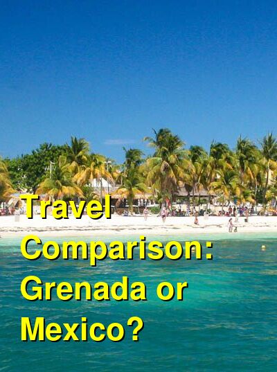 Grenada vs. Mexico Travel Comparison