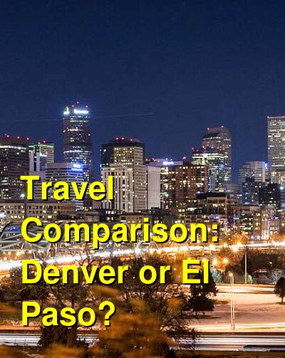 Denver vs. El Paso Travel Comparison