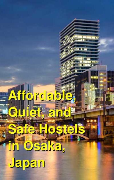 Affordable, Quiet, and Safe Hostels in Osaka, Japan | Budget Your Trip