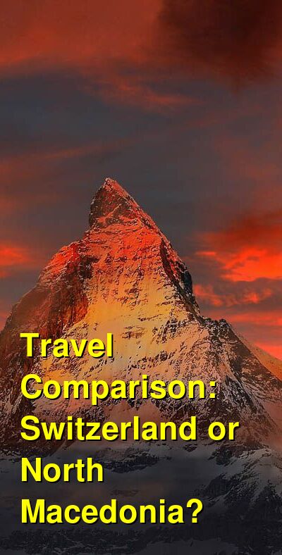 Switzerland vs. North Macedonia Travel Comparison