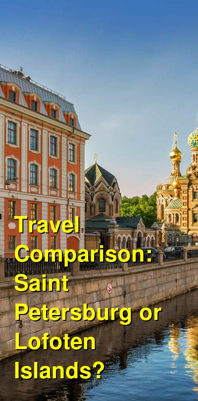 Saint Petersburg vs. Lofoten Islands Travel Comparison