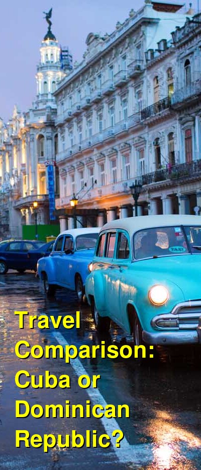 Cuba vs. Dominican Republic Travel Comparison