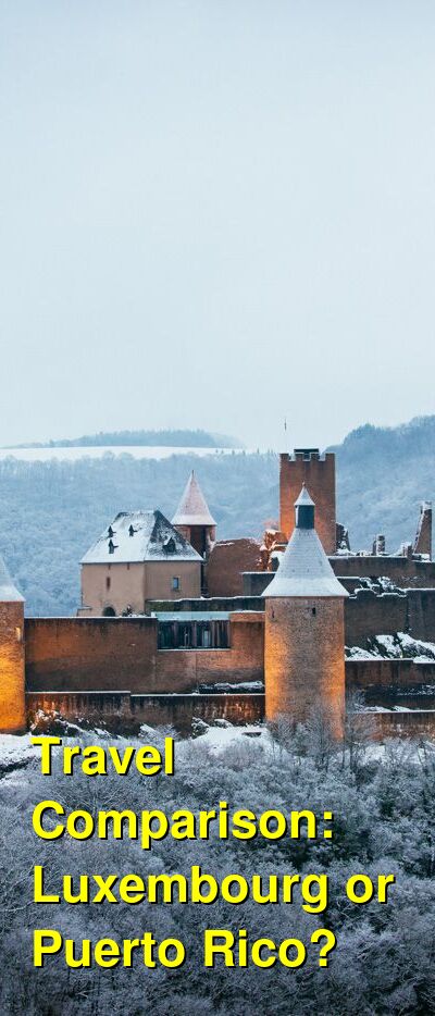 Luxembourg vs. Puerto Rico Travel Comparison