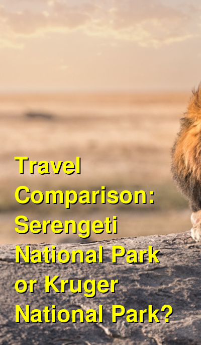 Serengeti National Park vs. Kruger National Park Travel Comparison